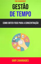 GESTO DE TEMPO : COMO OBTER FOCO PARA A CONCENTRAO