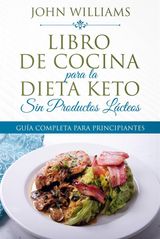 LIBRO DE COCINA PARA LA DIETA KETO SIN PRODUCTOS LCTEOS