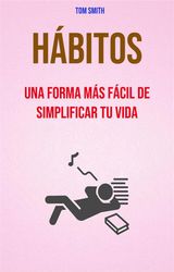 HBITOS: UNA FORMA MS FCIL DE SIMPLIFICAR TU VIDA.