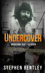 UNDERCOVER: OPERAZIONE JULIE - LA VERIT