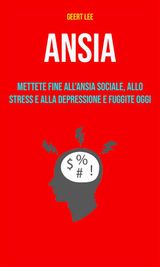 ANSIA : METTETE FINE ALLANSIA SOCIALE, ALLO STRESS E ALLA DEPRESSIONE E FUGGITE OGGI