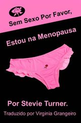 SEM SEXO POR FAVOR, ESTOU NA MENOPAUSA!