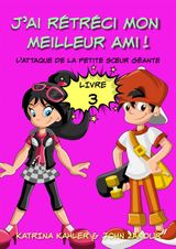 JAI RTRCI MON MEILLEUR AMI! - LIVRE 3 - LATTAQUE DE LA PETITE SUR GANTE