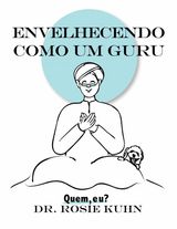 ENVELHECENDO COMO UM GURU