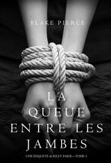 LA QUEUE ENTRE LES JAMBES (UNE ENQUTE DE RILEY PAIGE  TOME 3)
UNE ENQUTE DE RILEY PAIGE 