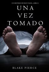 UNA VEZ TOMADO (UN MISTERIO DE RILEY PAIGE--LIBRO #2)
UN MISTERIO DE RILEY PAIGE