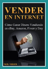 VENDER EN INTERNET - CMO GANAR DINERO VENDIENDO EN EBAY, AMAZON, FIVERR Y ETSY