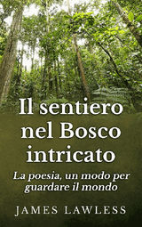 IL SENTIERO NEL BOSCO INTRICATO