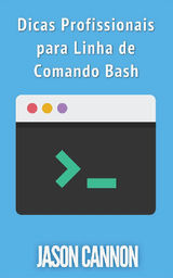 DICAS PROFISSIONAIS PARA LINHA DE COMANDO BASH