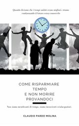 COME RISPARMIARE TEMPO E NON MORIRE PROVANDOCI