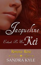 JACQUELINE: COBIADA POR UM REI (ROMANCE REINA, LIVRO 1)
ROMANCE REINA