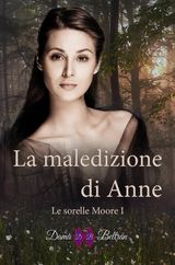 LA MALEDIZIONE DI ANNE (LE SORELLE MOORE I)
LE SORELLE MOORE