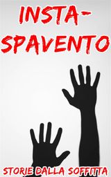 INSTA-SPAVENTO
BREVE STORIA SPAVENTOSA