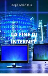 LA FINE DI INTERNET
LA FINE DI INTERNET