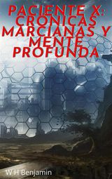 PACIENTE X: CRNICAS MARCIANAS Y MENTE PROFUNDA