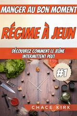 RGIME  JEUN: MANGER AU BON MOMENT: DCOUVREZ COMMENT LE JENE INTERMITTENT PEUT