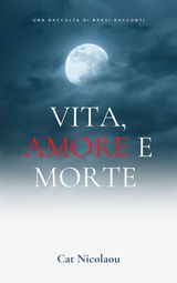 VITA, AMORE E MORTE