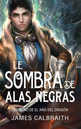 LA SOMBRA DE ALAS NEGRAS
EL AO DEL DRAGN