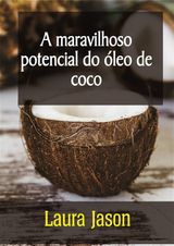 O MARAVILHOSO POTENCIAL DO LEO DE COCO