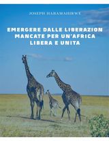 EMERGERE DALLE LIBERAZIONI MANCATE PER UNAFRICA LIBERA E UNITA