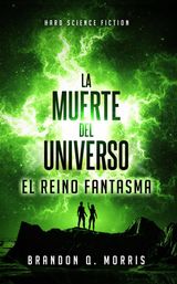 LA MUERTE DEL UNIVERSO: EL REINO FANTASMA
TRILOGA BIG RIP