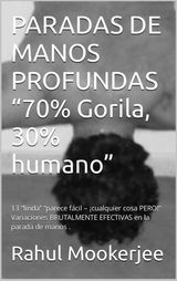 PARADAS DE MANOS PROFUNDAS 70% GORILA, 30% HUMANO
KINDLE EDITION