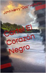 CARTEL EL CORAZON NEGRO
MYSTRE, CARTEL DE LA DROGUE, AMOUR, ROMANCE, DRAME, COMDIE