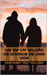 UM EM UM MILHO DE CHANCE DE UMA VIDA
UM EM UM MILHO DE CHANCE DE UMA VIDA