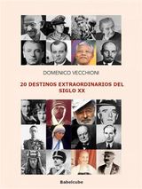 20 DESTINOS EXTRAORDINARIOS DEL SIGLO XX
BIOGRAPHIAS