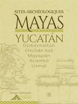 SITES ARCHOLOGIQUES MAYAS - YUCATN