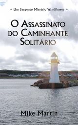 O ASSASSINATO DO CAMINHANTE SOLITRIO
MISTRIOS DO SARGENTO WINDFLOWER