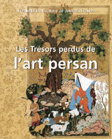 LES TRSORS PERDUS DE LART PERSAN