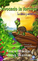 AVOCADO LA TORTUGA: LA NICA Y AUTNTICA ( AVOCADO THE TURTLE - SPANISH EDITION)