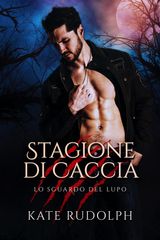 STAGIONE DI CACCIA
LO SGUARDO DEL LUPO