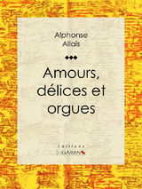 AMOURS, DLICES ET ORGUES