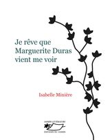 JE RVE QUE MARGUERITE DURAS VIENT ME VOIR