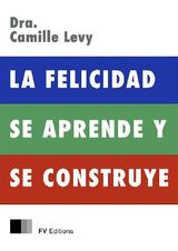 LA FELICIDAD SE APRENDE Y SE CONSTRUYE