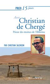 PRIER 15 JOURS AVEC CHRISTIAN DE CHERG
PRIER 15 JOURS 