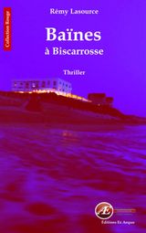 LES CHRONIQUES POLICIRES DE BISCARROSSE - TOME 2
LES CHRONIQUES POLICIRES DE BISCARROSSE