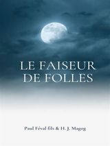 LE FAISEUR DE FOLLES
LES MYSTRES DE DEMAIN