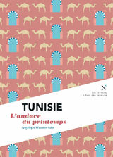 TUNISIE : L&APOS;AUDACE DU PRINTEMPS