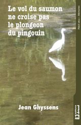 LE VOL DU SAUMON NE CROISE PAS LE PLONGEON DU PINGOUIN