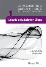 L&APOS;TUDE DE LA RELATION CLIENT
LE MARKETING SCIENTIFIQUE  L&APOS;USAGE DES MANAGERS