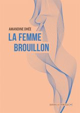 LA FEMME BROUILLON