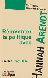 RINVENTER LA POLITIQUE AVEC HANNA ARENDT