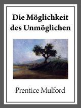 DIE MGLICHKEIT DES UNMGLICHEN