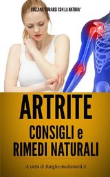 ARTRITE - CONSIGLI E RIMEDI NATURALI