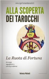 LA RUOTA DI FORTUNA NEGLI ARCANI MAGGIORI DEI TAROCCHI