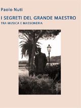 I SEGRETI DEL GRANDE MAESTRO TRA MUSICA E MASSONERIA. GIACOMO PUCCINI