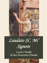 LAUDI E PAROLE DI SAN FRANCESCO D&APOS;ASSISI